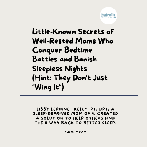 Little-Known Secrets of Well-Rested Moms Who Conquer Bedtime Battles and Banish Sleepless Nights